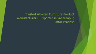 Wooden Furniture Product Manufacturer & Exporter in Saharanpur, Uttar Pradesh - Feb