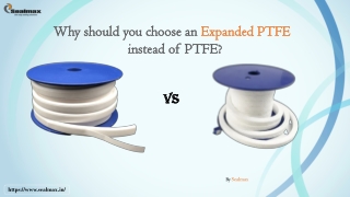 Why should you choose an Expanded PTFE instead of PTFE