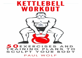 PDF Kettlebell Workout: 50 exercises and training plans to sculpt your body Full
