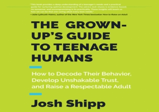 Download The Grown-Up's Guide to Teenage Humans: How to Decode Their Behavior, D