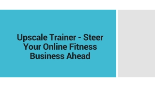 Upscale Trainer - Steer Your Online Fitness Business Ahead