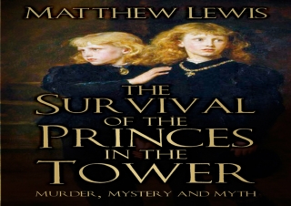 [PDF] The Survival of Princes in Tower: Murder, Mystery and Myth Free