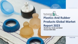 Plastics And Rubber Products Global Market By Product Type, By Application, By Process, By End User and Regional Forecas