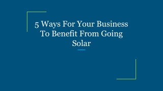 5 Ways For Your Business To Benefit From Going Solar