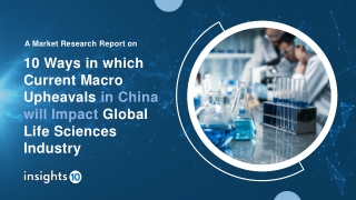 10 ways in which current macro upheavals in China will impact global life sciences industry