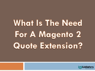 What Is The Need For A Magento 2 Quote Extension?