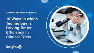 10 Ways in which Technology is Driving Better Efficiency in Clinical Trials