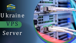 The Benefits of Choosing Ukraine VPS Server Hosting