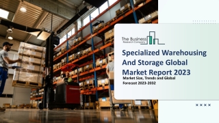 Specialized Warehousing And Storage Market Segments, Overview, Trends And Report