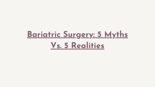 Bariatric Surgery 5 Myths Vs. 5 Realities