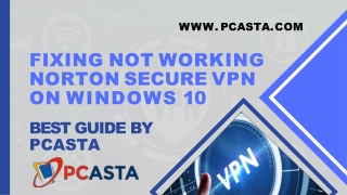 Fixing Not Working Norton Secure VPN on Windows 10 - Best Guide by PCASTA