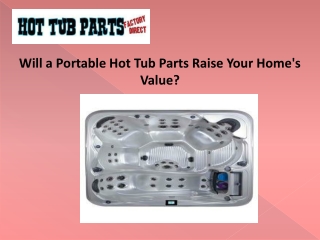 Will a Portable Hot Tub Parts Raise Your Home's Value