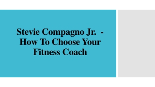 Stevie Compagno Jr.  - How To Choose Your Fitness Coach