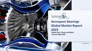 Aerospace Bearings Global Market By Bearing Type, By Aircraft Type, By Application, By Region And Segment Forecasts 2023