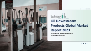 Oil Downstream Products Market Insights, Share And Demand 2023-2032