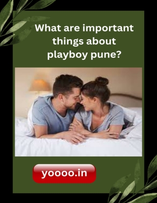 What are important things about playboy pune