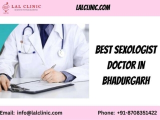 Best Sexologists In Bhadurgarh