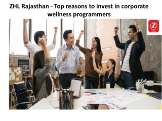 ZHL Rajasthan - Top reasons to invest in corporate wellness programmers