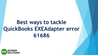 A complete procedure to resolve QuickBooks EXEAdapter Error 61686