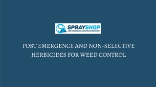 Post Emergence and Non-Selective Herbicides for Weed Control