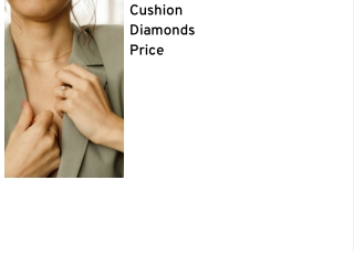 Cushion Diamonds Price