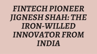 FinTech pioneer Jignesh Shah The iron-willed innovator from India