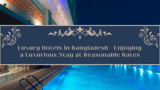 Luxury Hotels in Bangladesh - Enjoying a Luxurious Stay at Reasonable Rates