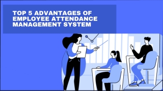 Top 5 Advantages Of Employee Attendance Management System