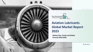 Aviation Lubricants Market 2023: Size, Share, Segments, And Forecast 2032