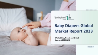 Baby Diapers Market Report 2023 | Insights, Analysis, And Forecast 2032