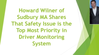 Howard Wilner of Sudbury MA Shares That Safety Issue is the Top Most Priority in Driver Monitoring System