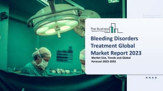 Bleeding Disorders Treatment Global Market Size, Share, By Type, By Treatment, By Therapy, By Region and Segment Forecas