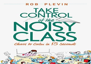 download Take Control of the Noisy Class: Chaos to Calm in 15 Seconds (Super-eff