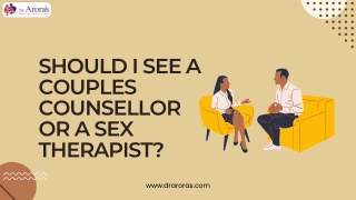 Should I See a Couples Counsellor or a Sex Therapist