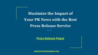 Maximize the Impact of Your PR News with the Best Press Release Service