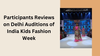 Participants Reviews on Delhi Auditions of India Kids Fashion Week
