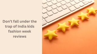 Don’t fall under the trap of India kids fashion week reviews