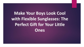 Make Your Boys Look Cool with Flexible Sunglasses: Perfect Gift for Little Ones