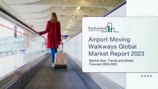 Airport Moving Walkways Market 2023 : By Size, Share, Growth And Top Companies