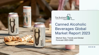 Canned Alcoholic Beverages Market 2023 : By Growth, Industry Trends And Share