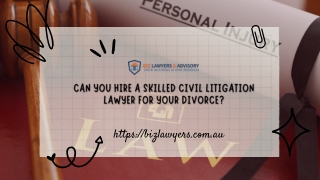 Can You Hire a Skilled Civil Litigation Lawyer for Your Divorce?