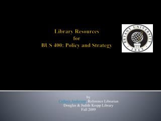 Library Resources for BUS 400: Policy and Strategy
