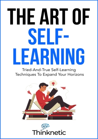 The-Art-Of-SelfLearning-TriedAndTrue-SelfLearning-Techniques-To-Expand-Your-Horizons-SelfLearning-Mastery