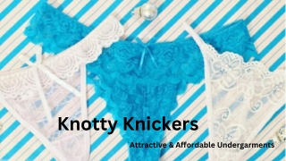Knotty Knickers |  Attractive & Affordable Undergarments