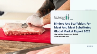 Binders and Scaffolders for Meat And Meat Substitutes Market Key Drivers, Trends