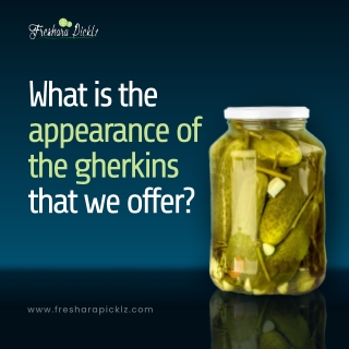 Appearance of the Gherkins