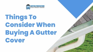 Things To Consider When Buying A Gutter Cover