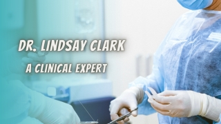 Dr. Lindsay Clark - A Clinical Expert