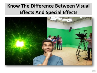 Know The Difference Between Visual Effects And Special Effects