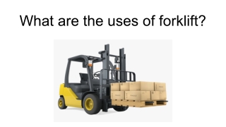 What are the uses of forklift_